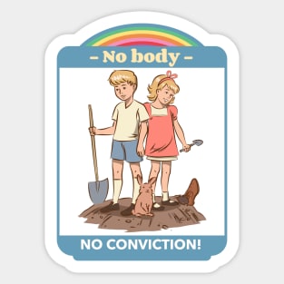 No body No conviction - Funny Vintage Sarcasm Sticker